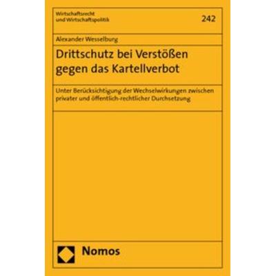 Drittschutz bei Verstößen gegen das Kartellverbot, Taschenbuch von Alexander Wesselburg, Nomos, 978-3-8329-5223-5