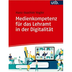 Medienkompetenz für das Lehramt in der Digitalität, Fachbücher von Hans-Joachim Vogler