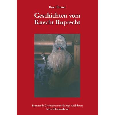 Geschichten vom Knecht Ruprecht, Taschenbuch von Kurt Breiter, BoD – Books on Demand, 978-3-8334-1195-3