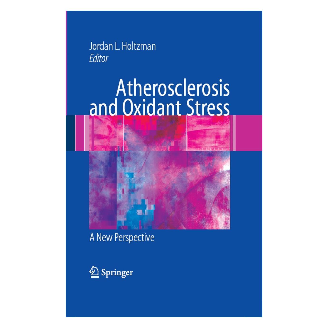 Springer Atherosclerosis and Oxidant Stress: A New Perspective (Englisch, Hardcover, Jordan L. Holtzman) (9780387723457)