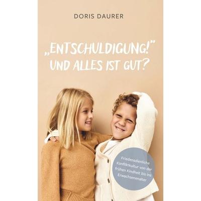 „Entschuldigung!“ – Und alles ist gut?, Taschenbuch von Doris Daurer, Buchschmiede, 978-3-99181-075-9
