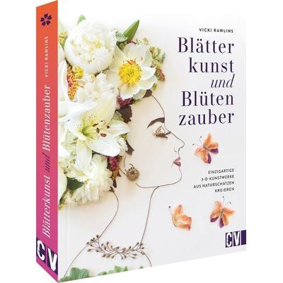 Blätterkunst und Blütenzauber, Gebundene Ausgabe von Vicki Rawlins, Christophorus, 978-3-8388-3861-8
