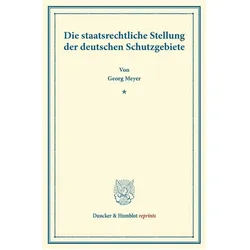 Die staatsrechtliche Stellung der deutschen Schutzgebiete., Fachbücher von Georg Meyer