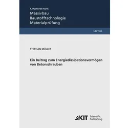 Ein Beitrag zum Energiedissipationsvermögen von Betonschrauben, Fachbücher von Stephan Müller