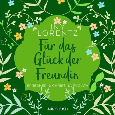 Für das Glück der Freundin (ungekürzt) - Iny Lorentz, Audio, 9783958627505
