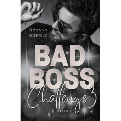 Bad Boss Challenge 3, Taschenbuch von Susanna Schober, Tolino media, 978-3-7579-0307-7