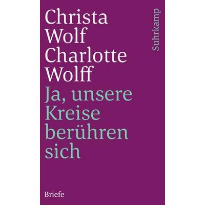 Ja, unsere Kreise berühren sich, Taschenbuch von Christa Wolf,Charlotte Wolff, Suhrkamp, 978-3-518-46080-1