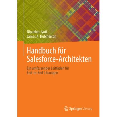 Handbuch für Salesforce-Architekten, Taschenbuch von Dipanker Jyoti,James A. Hutcherson, Springer Berlin, 978-3-662-66533-6