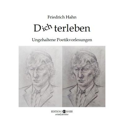 Dichterleben, Taschenbuch von Friedrich Hahn, Edition Roesner, 978-3-9505405-8-1