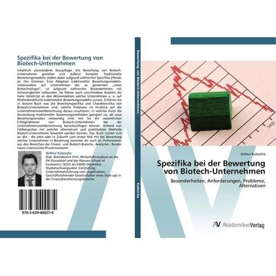 Spezifika bei der Bewertung von Biotech-Unternehmen, Taschenbuch von Arthur Kulescha, AV Akademikerverlag, 978-3-639-40027-4