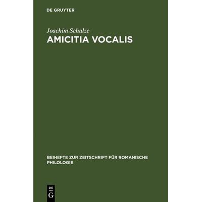 Amicitia vocalis, Gebundene Ausgabe von Joachim Schulze, De Gruyter, 978-3-484-52327-2