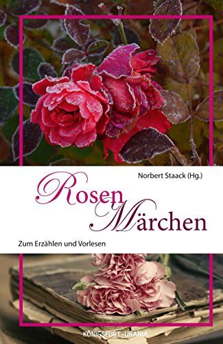 Norbert Staack - Rosenmärchen: Märchen zum Erzählen und Vorlesen - Preis vom 04.10.2026 03:51:26 h