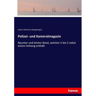Polizei- und Kameralmagazin, Taschenbuch von Johann Heinrich Ludwig Bergius, Hansebooks, 978-3-7436-7153-9