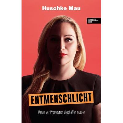 Entmenschlicht, Taschenbuch von Huschke Mau, Edel Books - ein Verlag der Edel Verlagsgruppe, 978-3-8419-0794-3