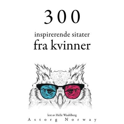300 inspirerende kvinners sitater - Anne Frank,Jane Austen,Mother Teresa Of Calcutta, Audio, 9782821162969