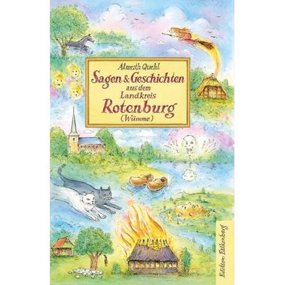 Sagen und Geschichten aus dem Landkreis Rotenburg (Wümme), Gebundene Ausgabe von Almuth Quehl, Edition Falkenberg, 978-3-95494-197-1