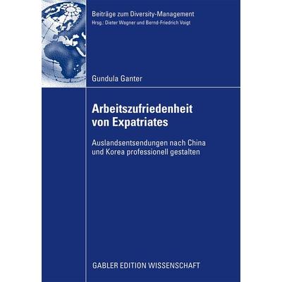 Arbeitszufriedenheit von Expatriates, Taschenbuch von Gundula Ganter, Betriebswirtschaftlicher Verlag Gabler, 978-3-8349-1669-3