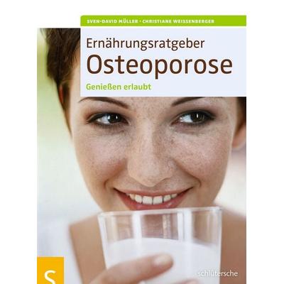 Ernährungsratgeber Osteoporose, Geheftet von Sven-David Müller,Christiane Weissenberger, Schlütersche Verlag, 978-3-89993-644-5