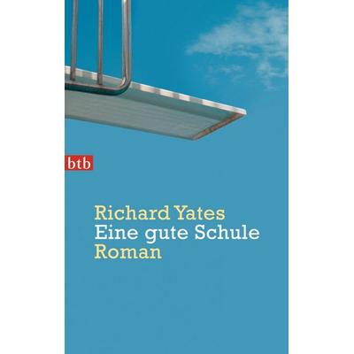 Eine gute Schule, Taschenbuch von Richard Yates, btb
