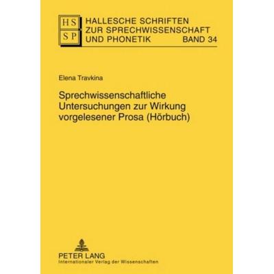 Sprechwissenschaftliche Untersuchungen zur Wirkung vorgelesener Prosa (Hörbuch), Gebundene Ausgabe von Elena Travkina, Peter Lang GmbH,