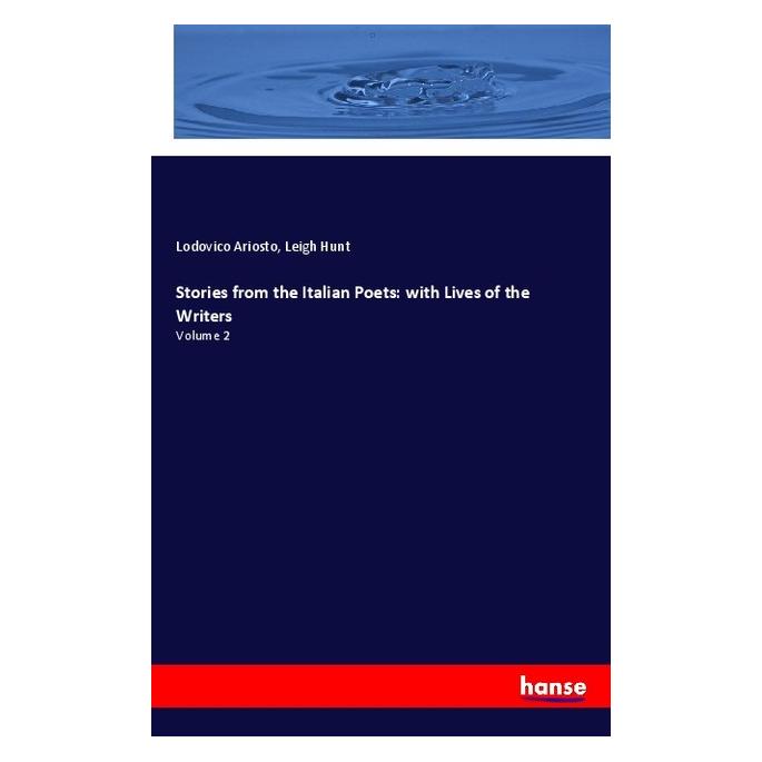 Hansebooks Stories from the Italian Poets: with Lives of the Writers (Englisch, Softcover, Leigh Hunt, Lodovico Ariosto) (57141756)