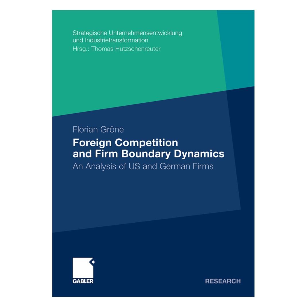 Gabler Foreign Competition and Firm Boundary Dynamics (Englisch, Softcover, Florian Gröne) (55261936)