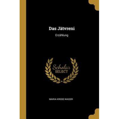 Das Jätvreni: Erzählung, Taschenbuch von Maria Krebs Waser, Creative Media Partners, LLC, 978-0-274-79058-6