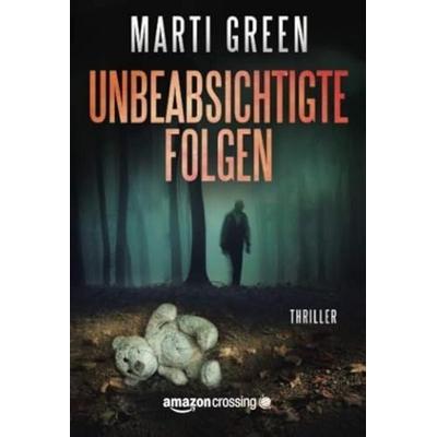 Unbeabsichtigte Folgen, Taschenbuch von Marti Green, AmazonCrossing, 978-1-4778-2164-0