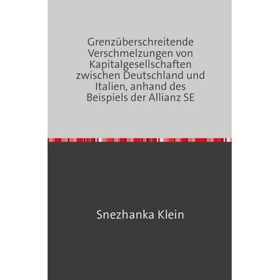 Grenzüberschreitende Verschmelzungen von Kapitalgesellschaften zwischen Deutschland und Italien, anhand des Beispiels der Allianz SE, Taschenbuch von