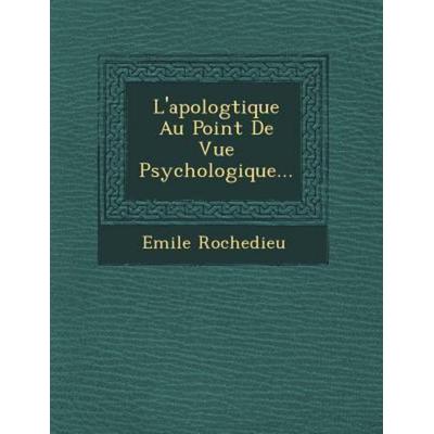 L'apologtique Au Point De Vue Psychologique..., von Emile Rochedieu, Saraswati Press, 978-1-249-61624-5