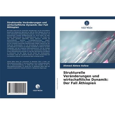 Strukturelle Veränderungen und wirtschaftliche Dynamik: Der Fall Äthiopien, Taschenbuch von Ahmed Abtew Asfaw, Verlag Unser Wissen, 978-620-8-00209-1