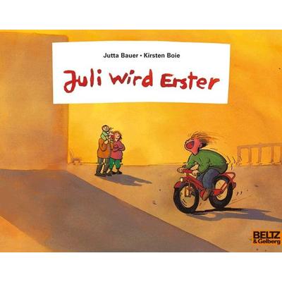Juli wird Erster, Taschenbuch von Jutta Bauer,Kirsten Boie, Beltz Verlagsgruppe GmbH & Co. KG, 978-3-407-76044-9