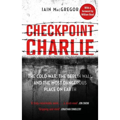 Checkpoint Charlie, Taschenbuch von Iain MacGregor, Little, Brown and Company, 978-1-4087-1542-0