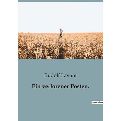 Ein verlorener Posten., Taschenbuch von Rudolf Lavant, BoD - Books on Demand, 979-10-419-4335-7
