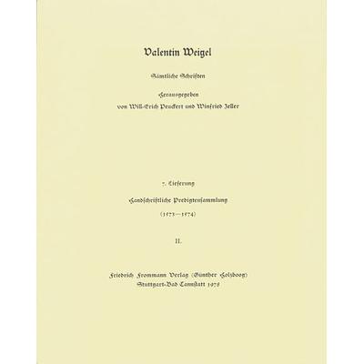 Valentin Weigel: Sämtliche Schriften / 7. Lieferung: Handschriftliche Predigtensammlung (1573–1574) II, Gebundene Ausgabe von Valentin Weigel,