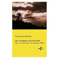 Die verhängnissvolle Erbschaft, Belletristik von Henrietta Skelton