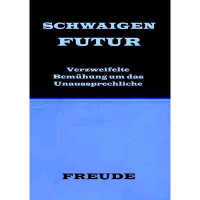 SCHWAIGENFUTUR. Schwaigen der Zukunft, Taschenbuch von Manfred H. Freude, Epubli, 978-3-7565-0138-0