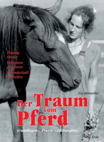 Pia Rennollet - Der Traum vom Pferd: Grundlagen, Praxis, Philosophie. Zugang finden, Vertrauen gewinnen, Freundschaft schließen - Preis vom 04.10.2026 03:51:26 h