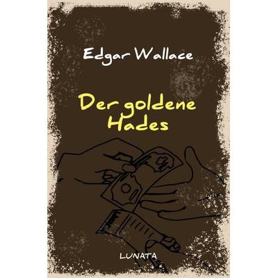 Edgar-Wallace-Reihe / Der goldene Hades, Taschenbuch von Edgar Wallace, Epubli, 978-3-7529-4624-6