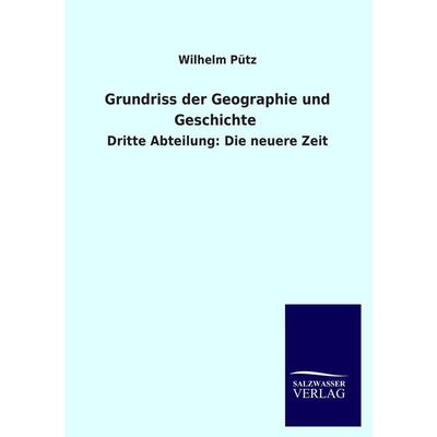 Grundriss der Geographie und Geschichte, Taschenbuch von Wilhelm Pütz, Salzwasser, 978-3-8460-3871-0