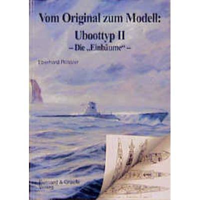 Vom Original zum Modell: Uboottyp II - Die 'Einbäume'; Taschenbuch von Eberhard Rössler, Bernard & Graefe, 978-3-7637-6023-7