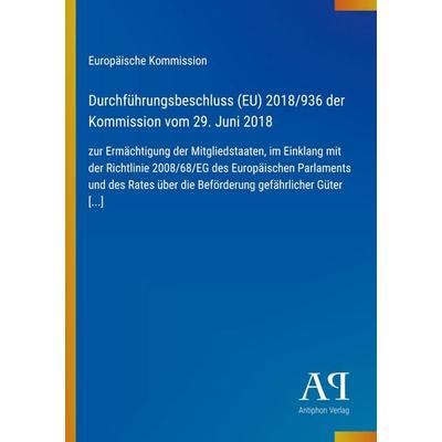 Durchführungsbeschluss (EU) 2018/936 der Kommission vom 29. Juni 2018, Taschenbuch von Europäische Kommission, Antiphon Verlag, 978-3-387-97705-9