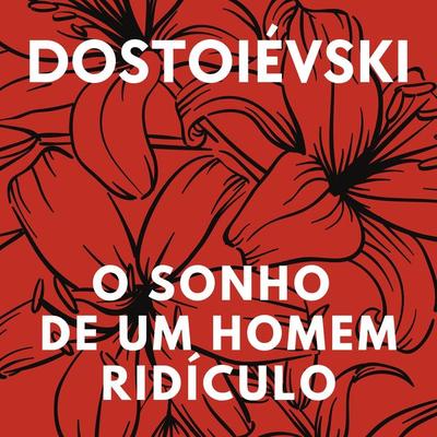 O sonho de um homem ridículo - Fiódor Dostoiévski, Audio, 9786580885824