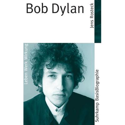 Bob Dylan, Taschenbuch von Jens Rosteck, Suhrkamp