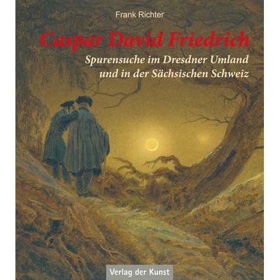 Caspar David Friedrich, Taschenbuch von Frank Richter, Verlag der Kunst Dresden Ingwert Paulsen jr., 978-3-86530-115-4