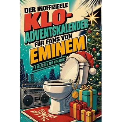 Der inoffizielle Klo-Adventskalender für Fans von Eminem, Taschenbuch von Lucas Meier, Tiptop, 978-3-696-11233-2