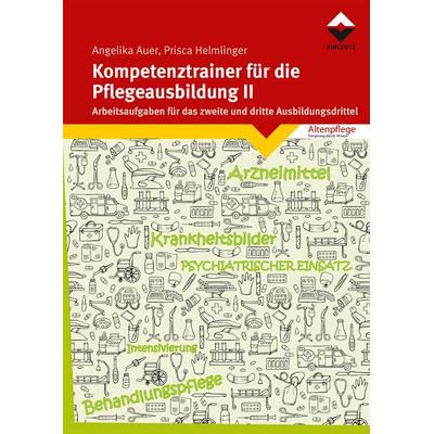 Kompetenztrainer für die Pflegeausbildung II, Taschenbuch von Angelika Auer,Prisca Helmlinger, Vincentz Network, 978-3-7486-0541-6