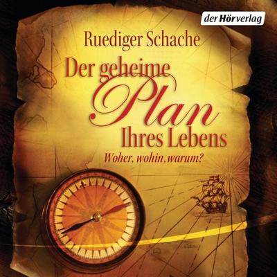 Der geheime Plan Ihres Lebens - Ruediger Schache, Audio, 9783844516630