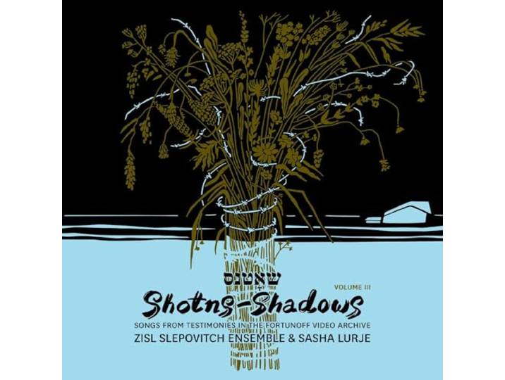 Shotns-Shadows: Songs From Testimonies In The Fortunoff Video Archive