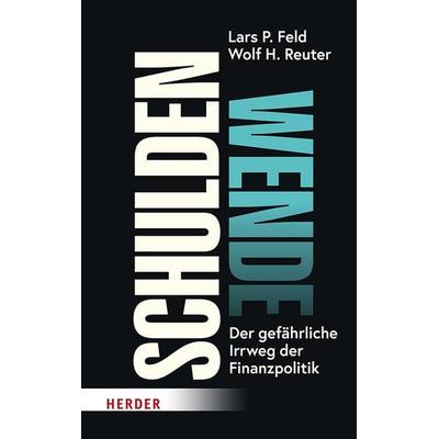 Schuldenwende, Gebundene Ausgabe von Lars P. Feld,Wolf H. Reuter, Herder, 978-3-451-07311-3